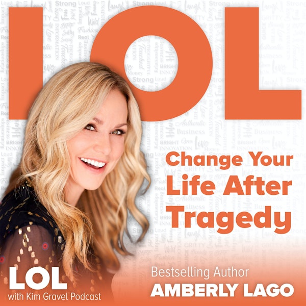 Change Your Life After Tragedy with Amberly Lago