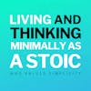 Living And Thinking Minimally As A Stoic Who Values Simplicity
