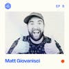 #5: Matt Giovanisci – A self-proclaimed 