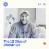 #38: The 12 Clips of Christmas