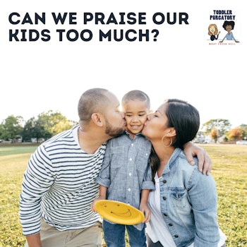 Can We Praise Our Kids TOO Much?