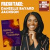Fresh Take: Danielle Bayard Jackson on 
