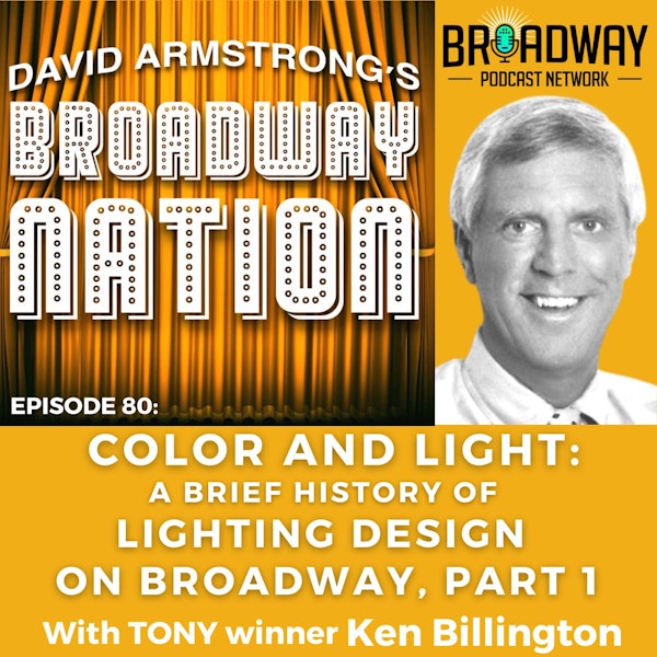 Episode 80: COLOR AND LIGHT: A Brief History of Broadway Lighting Design