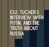 Putin, Tucker, and Russia