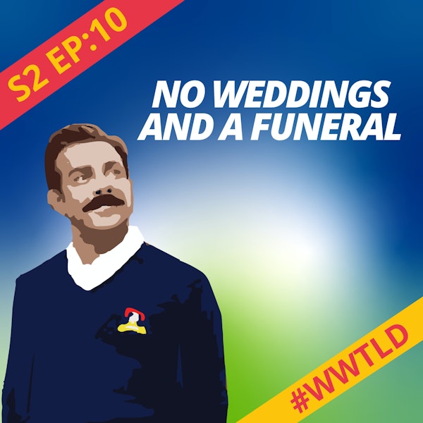 No Weddings and a Funeral