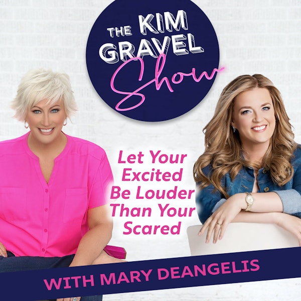 Let Your Excited Be Louder Than Your Scared with Mary DeAngelis