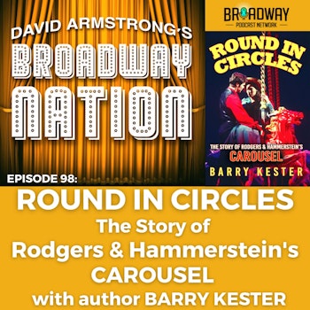 Episode 98: Round In Circles — The Story of Rodgers & Hammerstein's CAROUSEL