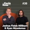Joshua Fields Millburn & Ryan Nicodemus, The Minimalists (#20)
