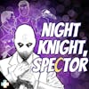 Night Knight, Spector: A Moon Knight Podcast