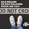 Rule Breaker Or Rule Follower: Which Are You?