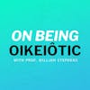 On Being Oikeiôtic with Prof. William Stephens