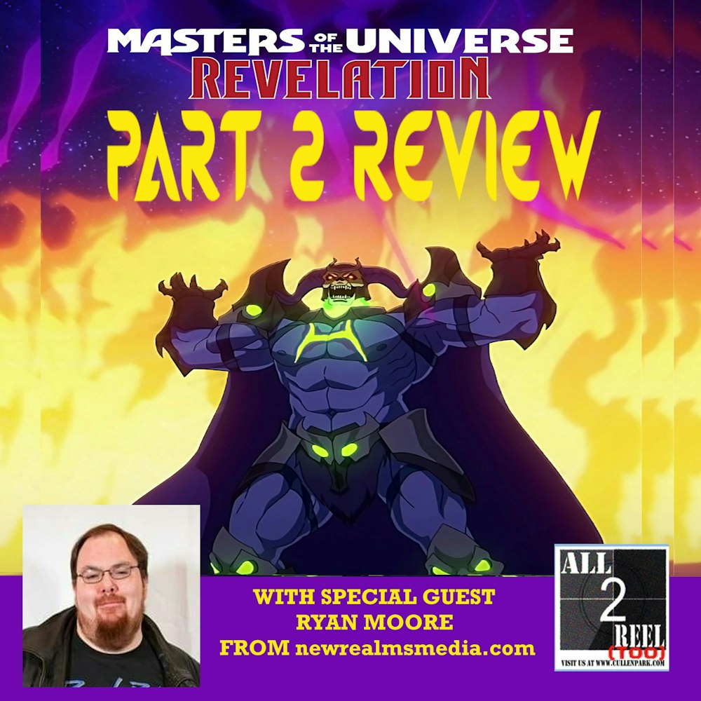 MASTERS OF THE UNIVERSE: REVELATION PART 2 - REVIEW WITH SPECIAL GUEST RYAN MOORE OF NEWREALMS MEDIA