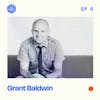 #6: Grant Baldwin – Having a professional work ethic, getting clear on your message, and how to get paid to speak