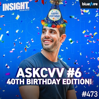 AskCVV #6 - 40th Birthday Edition! How I Got Into The Best Shape Of My Life, Best/Worst Guests Ever, The Undertaker