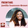 Fresh Take: Jamilla Svansson-Brown on How Motherhood Changes Us