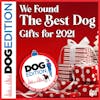 We Found the Best Dog Gifts for 2021 | Dog Edition #43