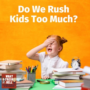 Do We Rush Kids Too Much?