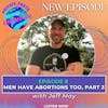 Men Have Abortions Too, Part 3
