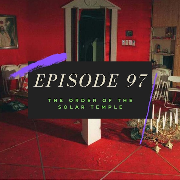 Ep. 97: The Order of the Solar Temple