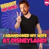 #184: I ABANDONED My Wife At DISNEYLAND! | Am I The Asshole
