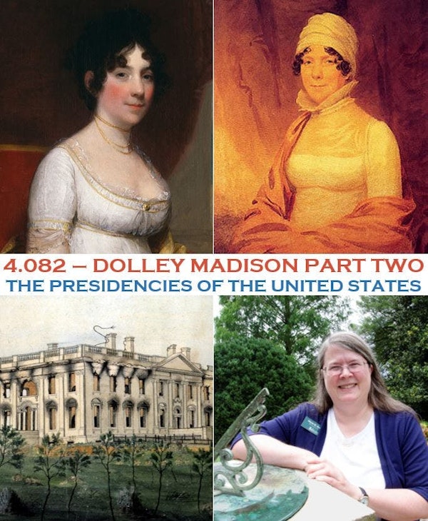 4.082 - Dolley Madison Part Two