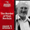 S12E02 | The Murder of Paul Norfolk (Haverhill, Suffolk, 2011)