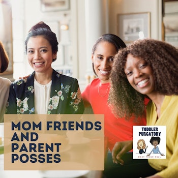 Mom Friends and Parent Posses
