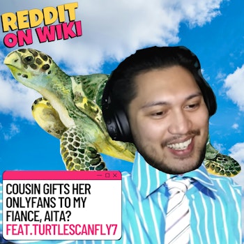 #119: Cousin Gifts Her ONLYFANS To My FIANCÉ!! ft. TurtlesCanFly7 | Am I The Asshole