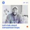 #57: Let's talk about comparison traps