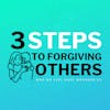 3 Steps To Forgiving Others