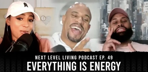 49 - Everything Is Energy