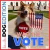Wag the Vote | Dog Edition #64