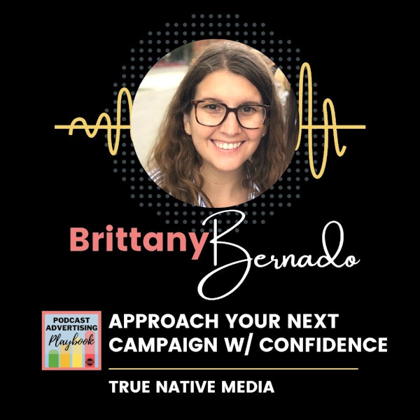 Approach Your Next Campaign w/ Confidence ft. Brittany Bernado