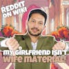 #230: My Girlfriend Isn't WIFE MATERIAL! | Am I The Asshole