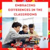 Embracing Differences in the Classrooms