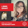 Libbie Grant - THE PROPHET'S WIFE