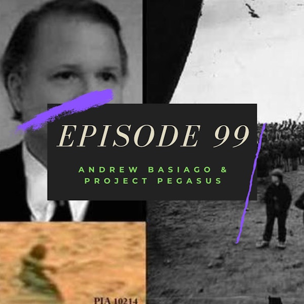 Ep. 99: Andrew Basiago & Project Pegasus