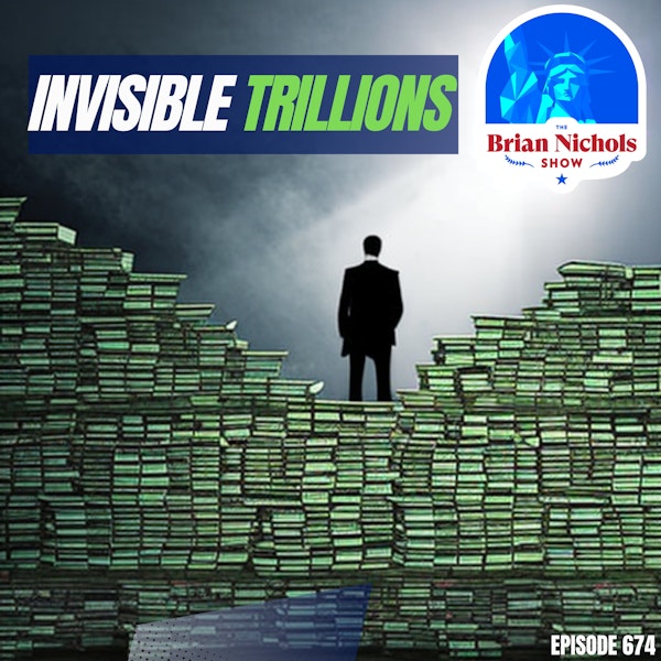 674: The Shocking Truth Behind Invisible Trillions - The Price of Secrecy in Capitalism