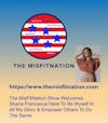 The MisFitNation Show welcomes Shana Francesca “Here To Be Myself In All My Glory   & Empower Others To Do The Same”