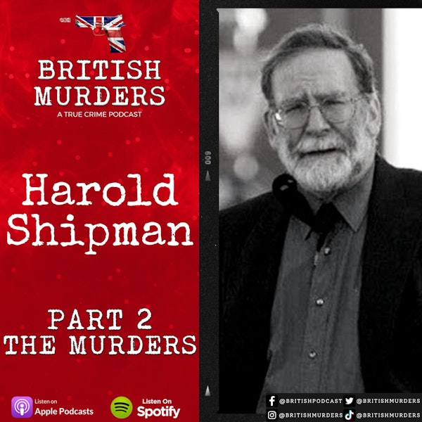 Harold Shipman | Dr Death | Part 2 | The Murders