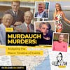 Ep 139: The Murdaugh Murders: Analysing the Macro Timeline of Events, Part 12