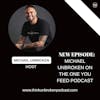 Michael Unbroken on The One You Feed Podcast