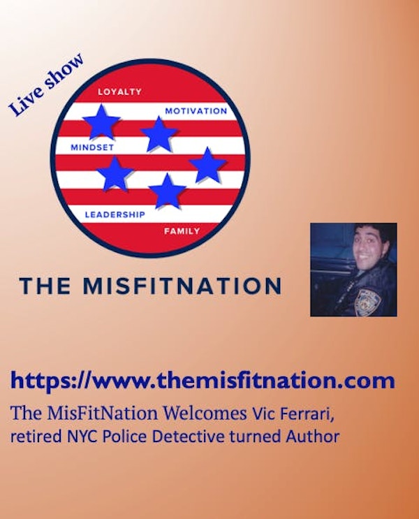 The MisFitNation Welcomes Vic Ferrari retired NYC Detective turned Author
