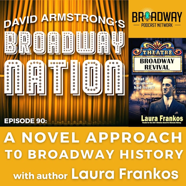 Episode 90: A Novel Approach To Broadway History