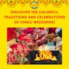 Discover the Colorful Traditions and Celebrations of Hindu Weddings!