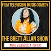 Comedian Anna Valenzuela | The Brett Allan Show