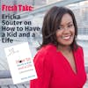 Fresh Take: Ericka Souter on How to Have a Kid and a Life