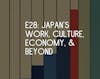 E28: A Deep Dive into Japan