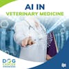 AI in Veterinary Medicine | Dr. Kelly Diehl #244