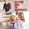 Getting Kids To Cooperate